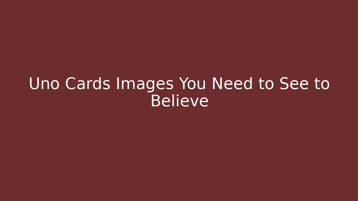 Uno Cards Images You Need to See to Believe