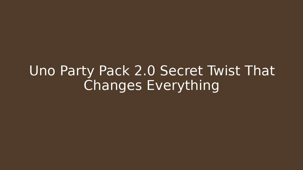 Uno Party Pack 2.0 Secret Twist That Changes Everything - Critter Realm