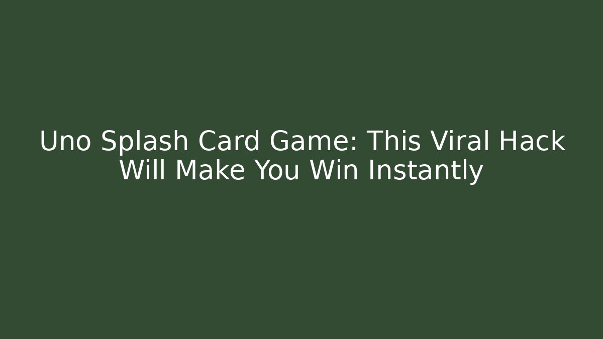 Uno Splash Card Game: This Viral Hack Will Make You Win Instantly - Critter Realm