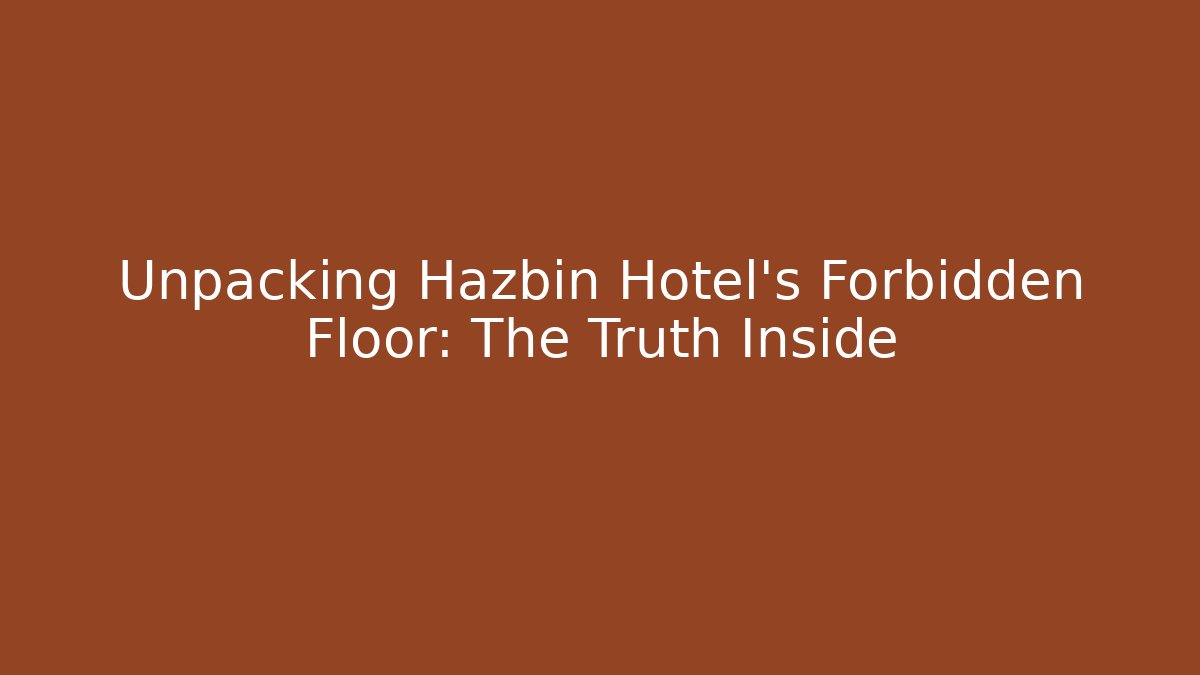 Unpacking Hazbin Hotel's Forbidden Floor: The Truth Inside