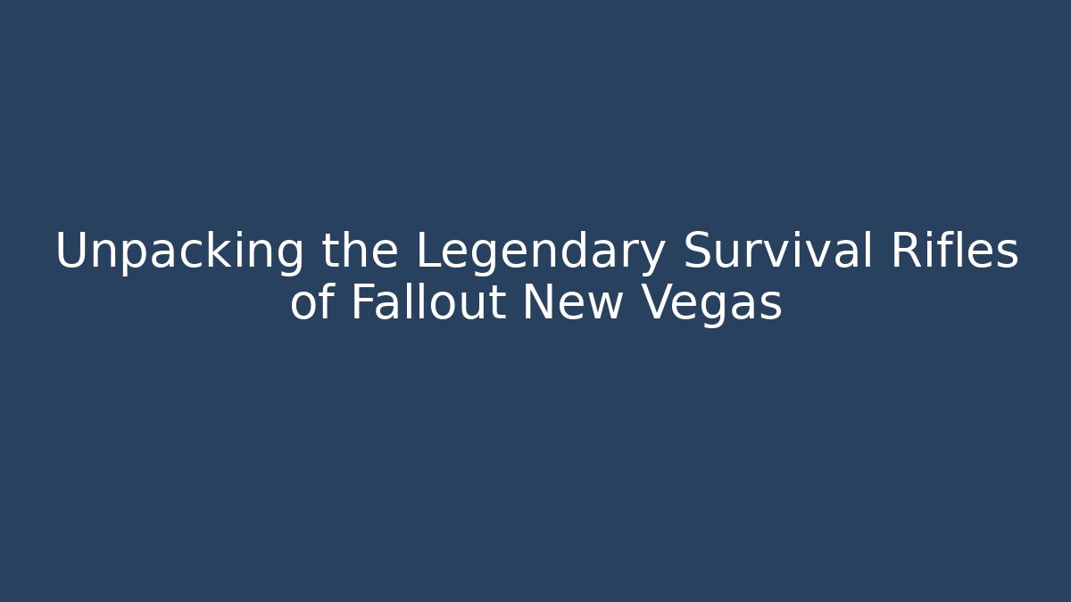 Unpacking the Legendary Survival Rifles of Fallout New Vegas