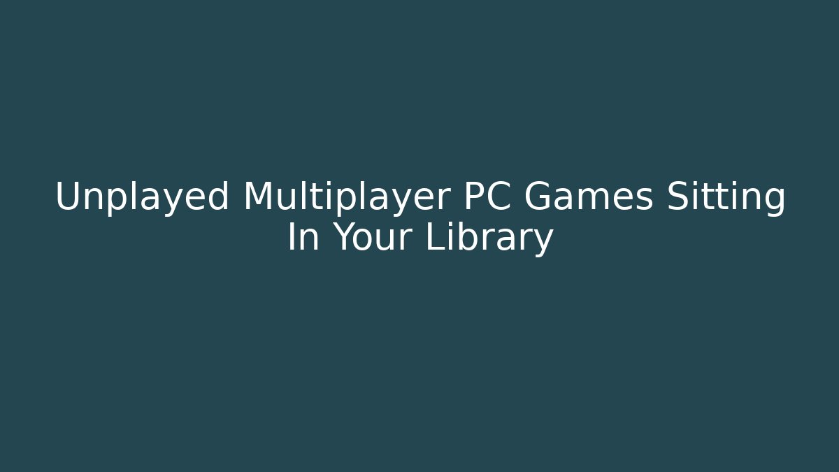 Unplayed Multiplayer PC Games Sitting In Your Library - Critter Realm