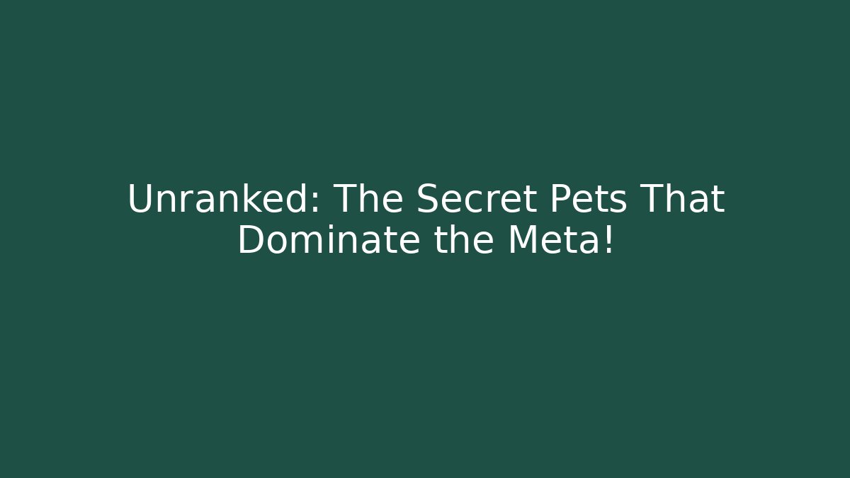 Unranked: The Secret Pets That Dominate the Meta! - Critter Realm