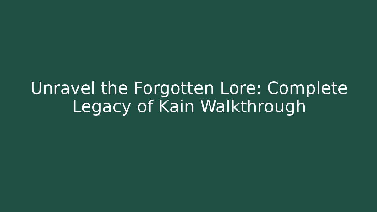 Unravel the Forgotten Lore: Complete Legacy of Kain Walkthrough - Critter Realm