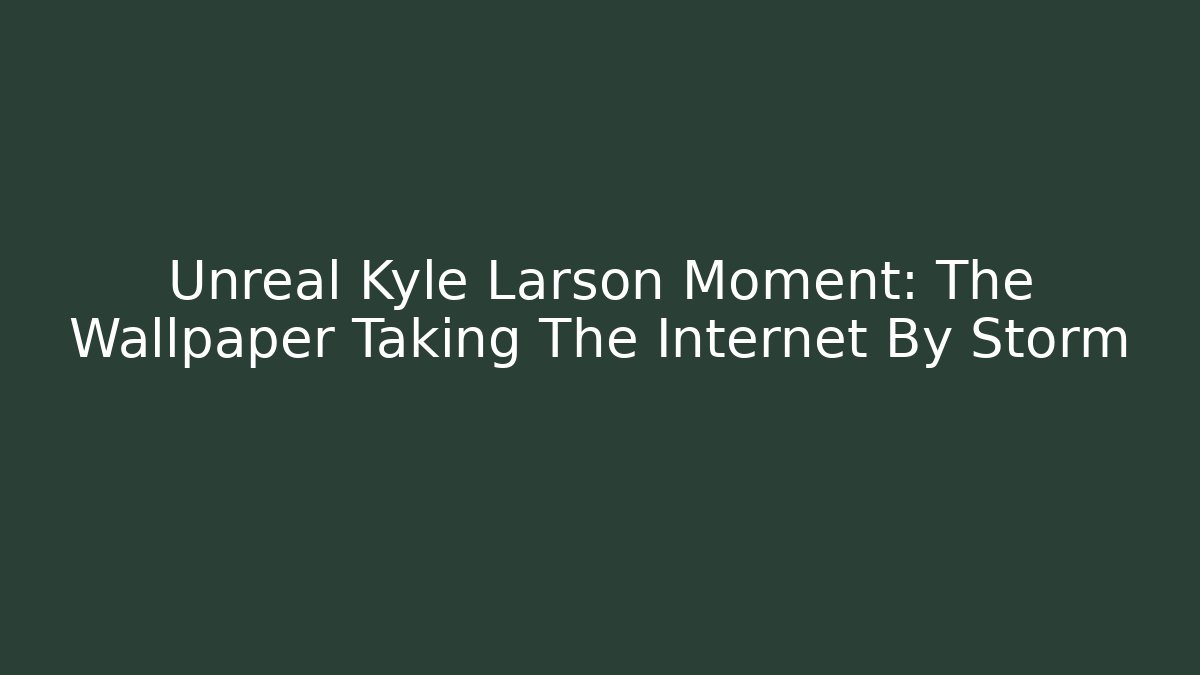 Unreal Kyle Larson Moment: The Wallpaper Taking The Internet By Storm