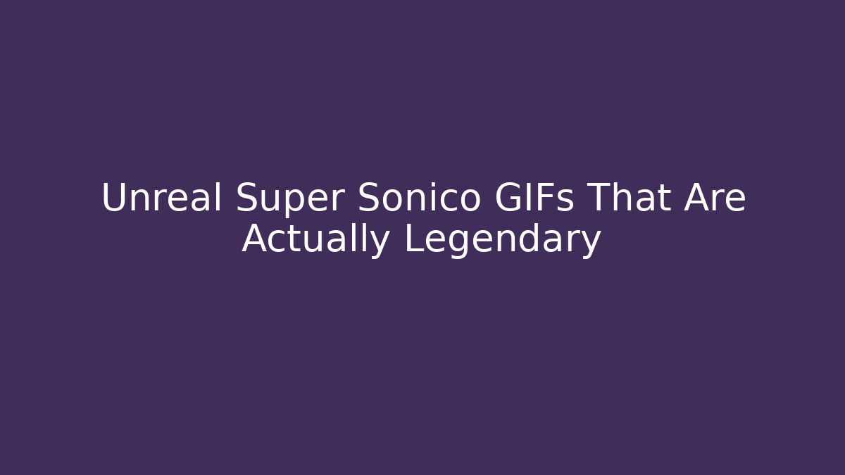 Unreal Super Sonico GIFs That Are Actually Legendary