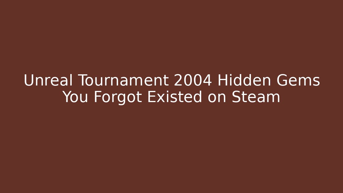 Unreal Tournament 2004 Hidden Gems You Forgot Existed on Steam