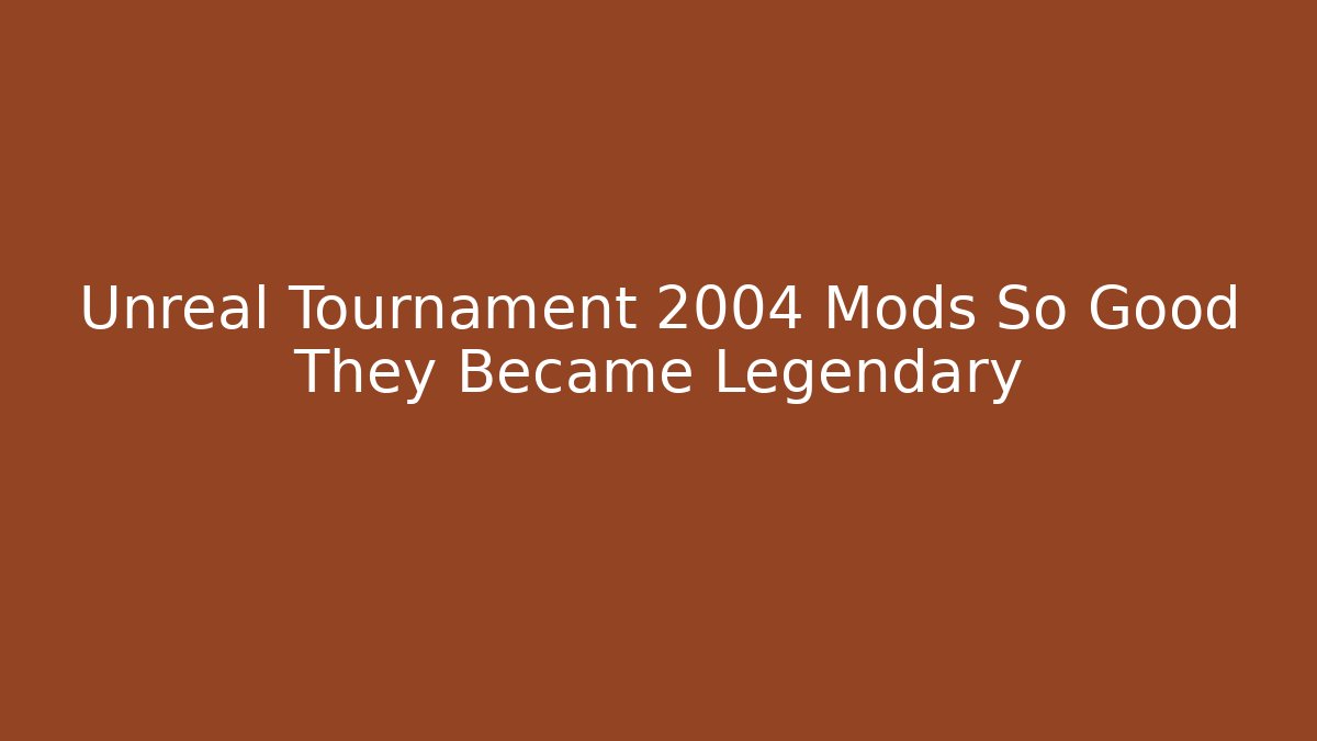 Unreal Tournament 2004 Mods So Good They Became Legendary
