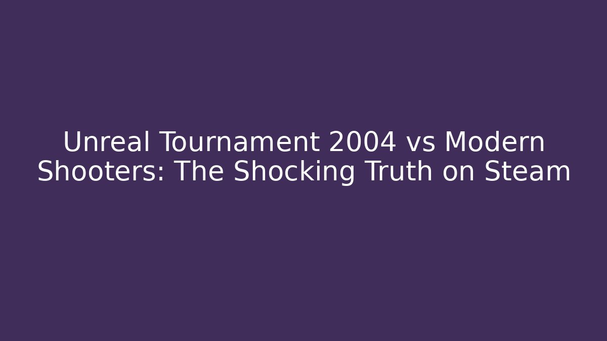 Unreal Tournament 2004 vs Modern Shooters: The Shocking Truth on Steam