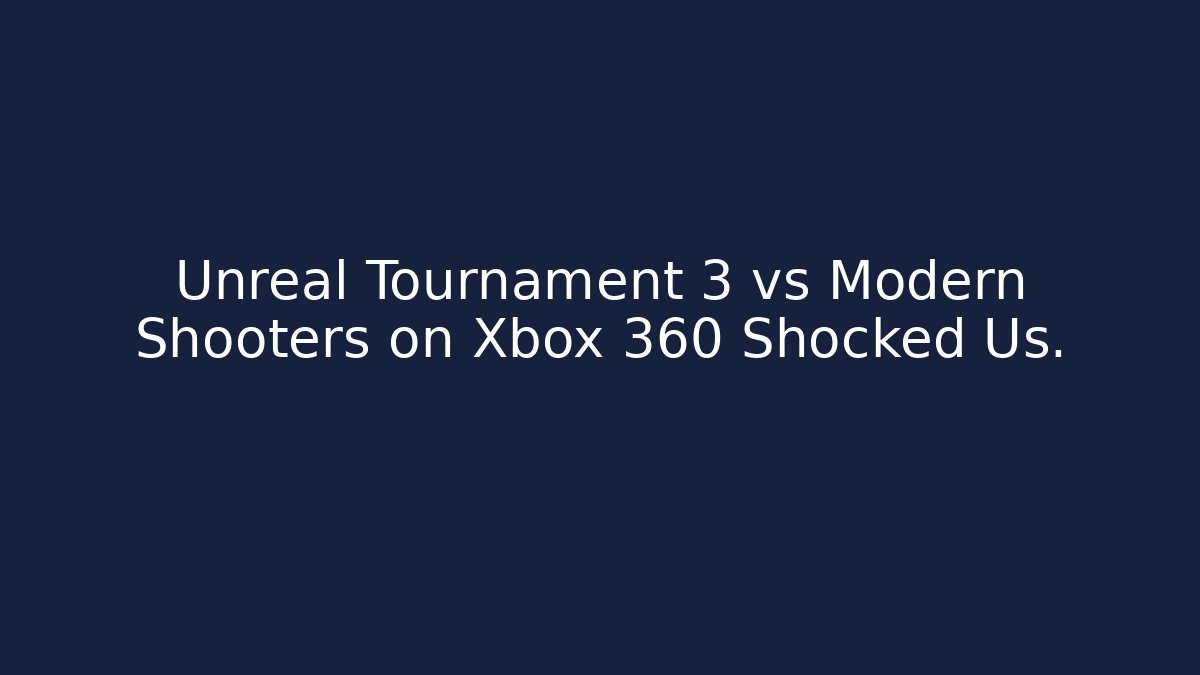 Unreal Tournament 3 vs Modern Shooters on Xbox 360 Shocked Us.