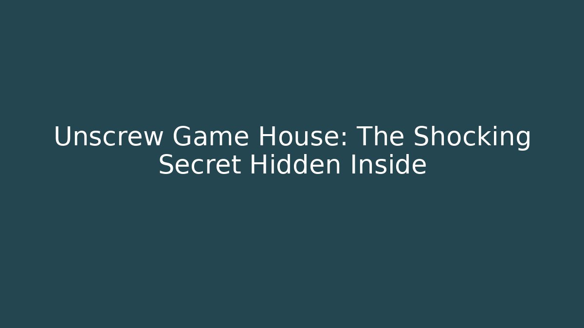 Unscrew Game House: The Shocking Secret Hidden Inside - Critter Realm