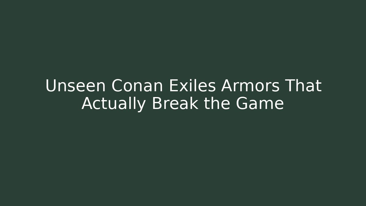Unseen Conan Exiles Armors That Actually Break the Game - Critter Realm