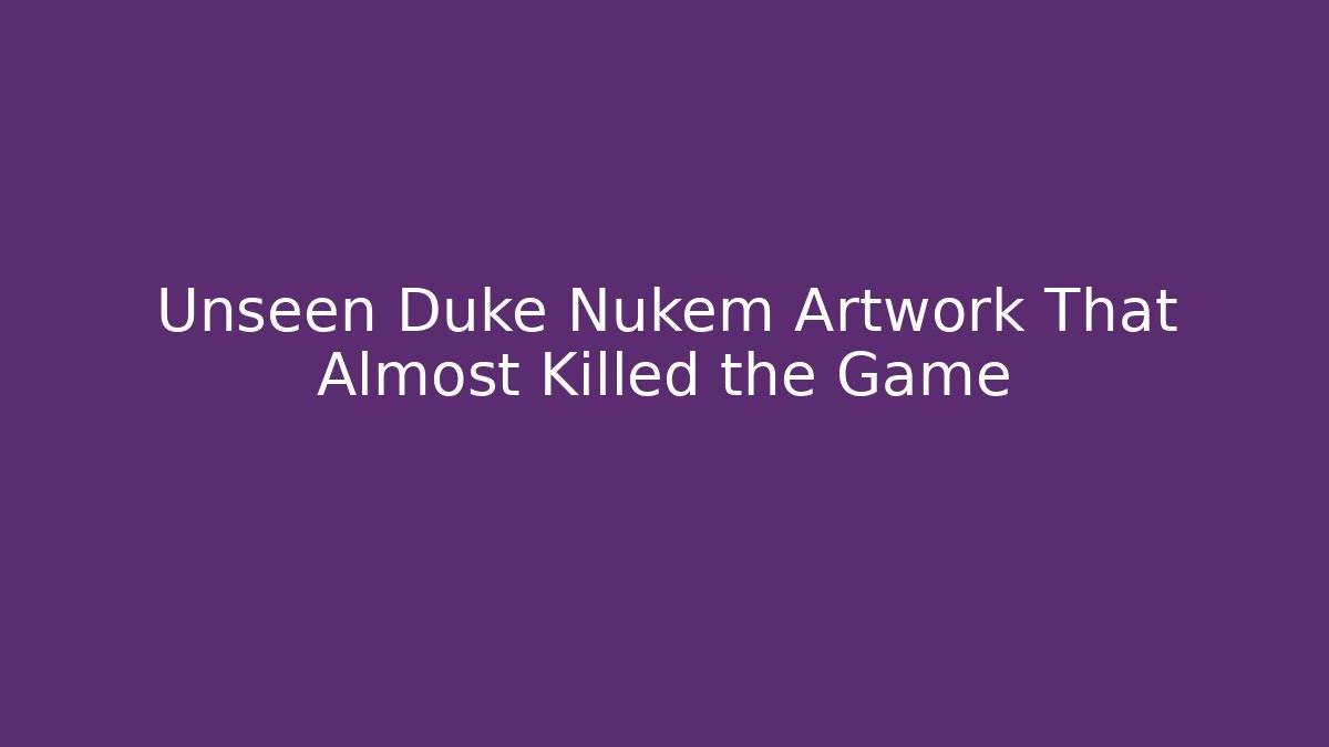 Unseen Duke Nukem Artwork That Almost Killed the Game