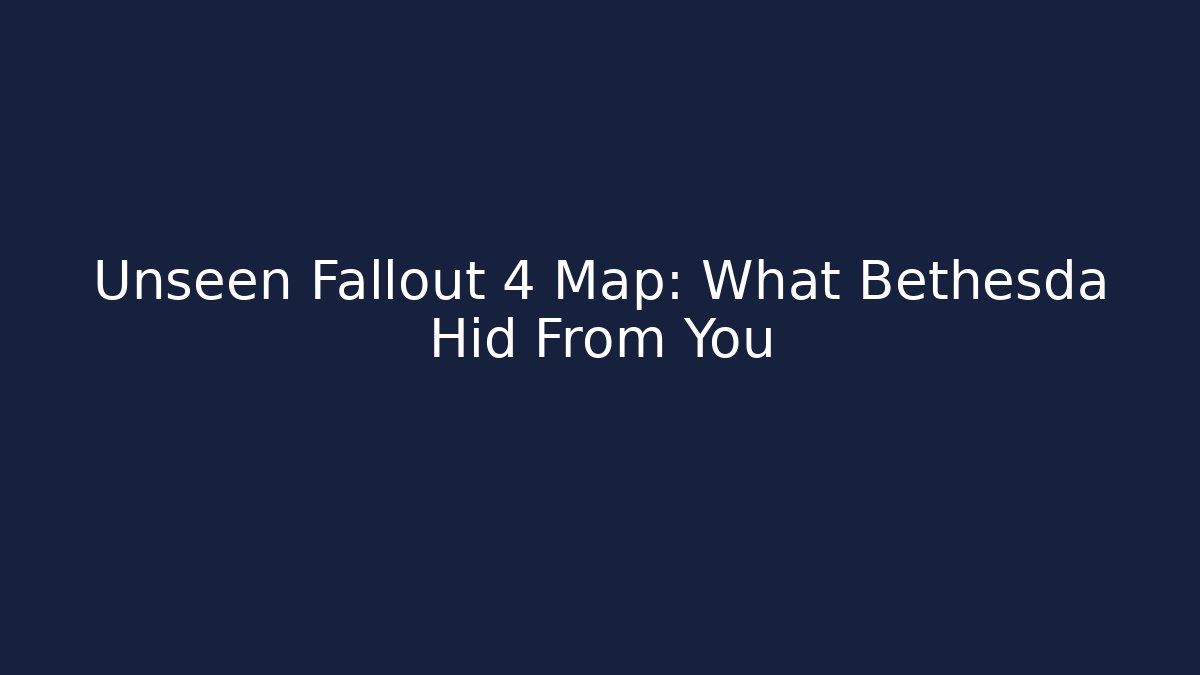 Unseen Fallout 4 Map: What Bethesda Hid From You