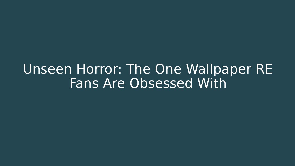 Unseen Horror: The One Wallpaper RE Fans Are Obsessed With
