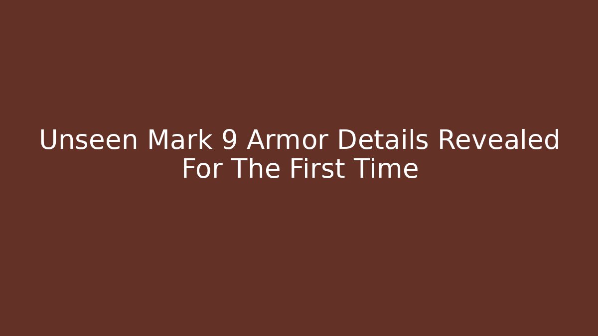 Unseen Mark 9 Armor Details Revealed For The First Time - Critter Realm