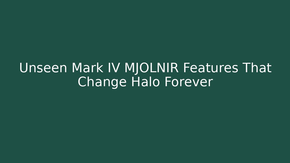 Unseen Mark IV MJOLNIR Features That Change Halo Forever