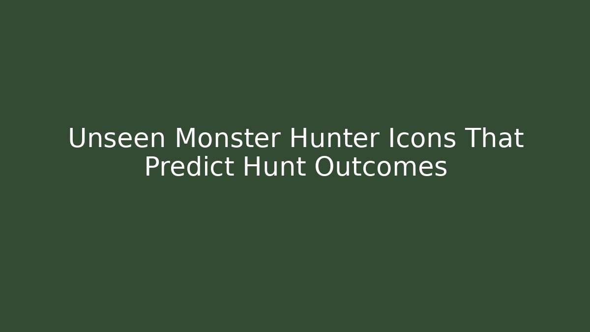 Unseen Monster Hunter Icons That Predict Hunt Outcomes