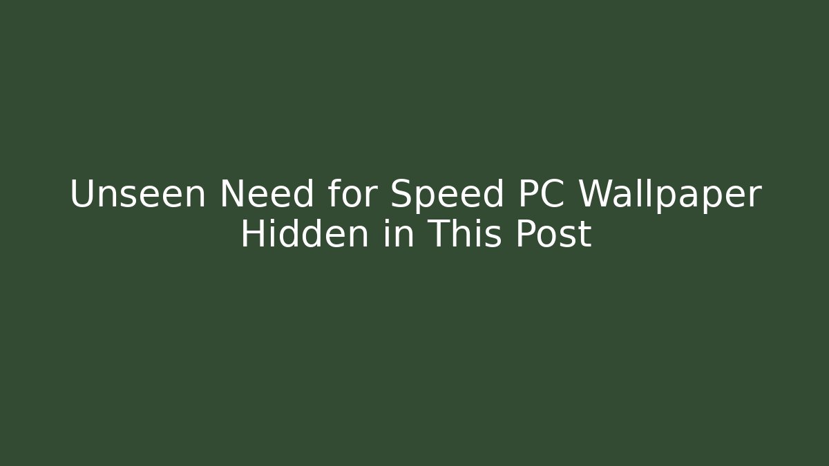 Unseen Need for Speed PC Wallpaper Hidden in This Post