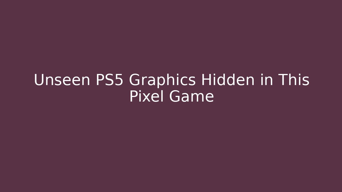 Unseen PS5 Graphics Hidden in This Pixel Game