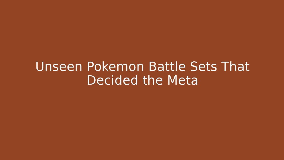 Unseen Pokémon Battle Sets That Decided the Meta