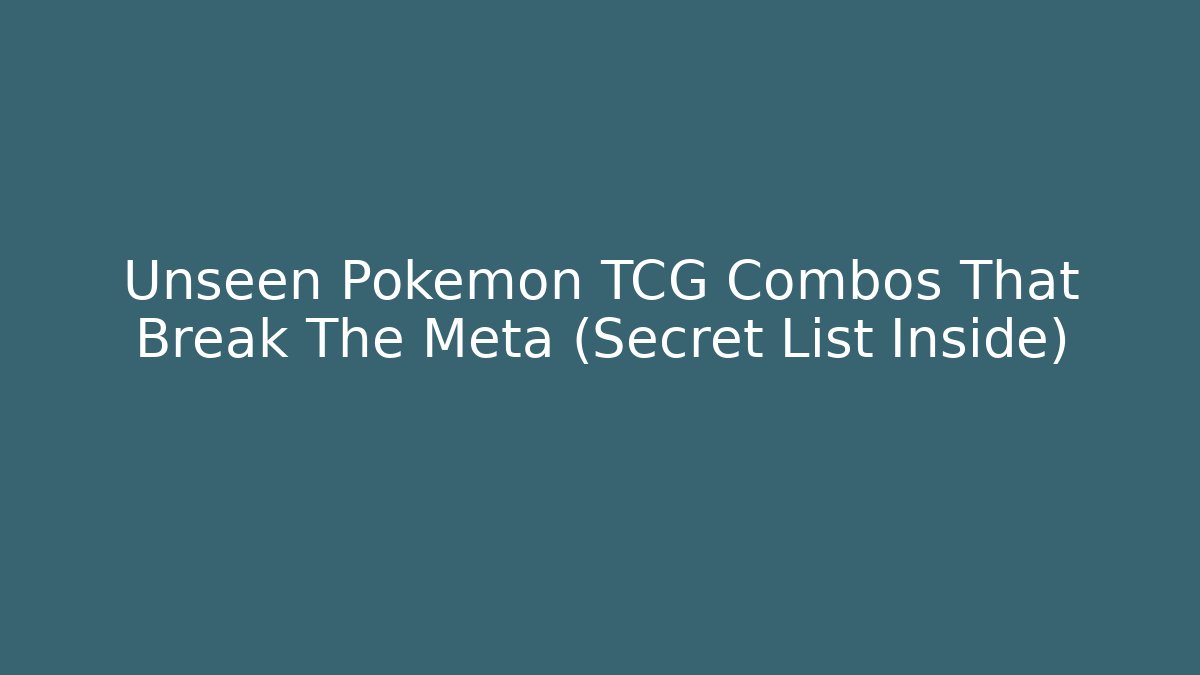 Unseen Pokemon TCG Combos That Break The Meta (Secret List Inside) - Critter Realm