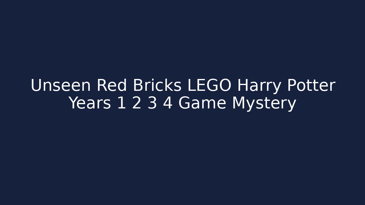 Unseen Red Bricks LEGO Harry Potter Years 1 2 3 4 Game Mystery
