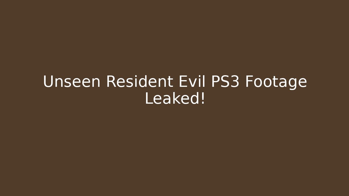 Unseen Resident Evil PS3 Footage Leaked!