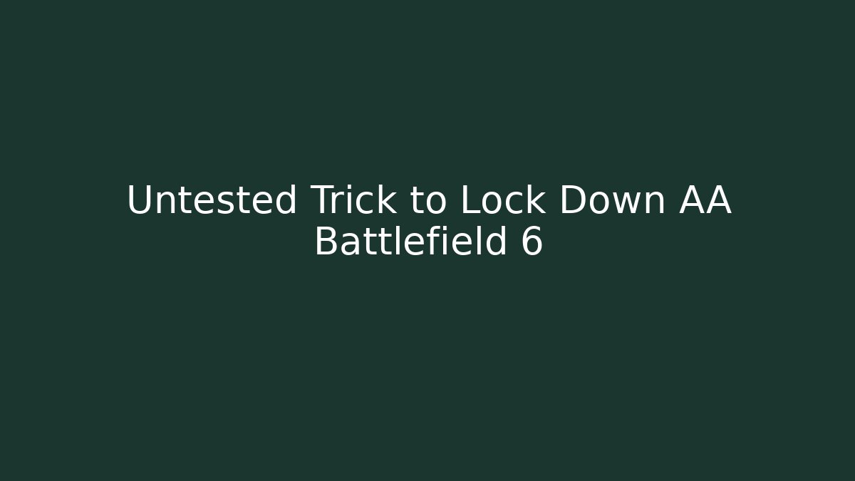 Untested Trick to Lock Down AA Battlefield 6
