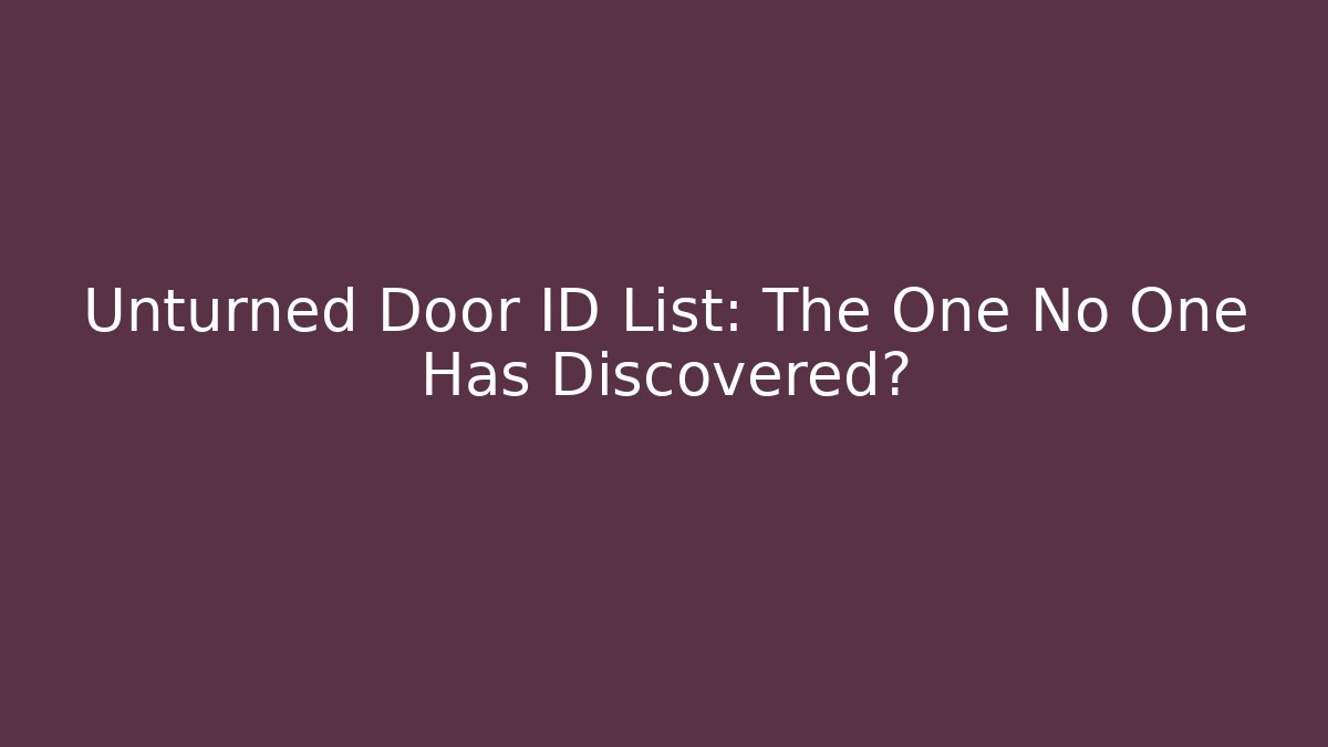Unturned Door ID List: The One No One Has Discovered?