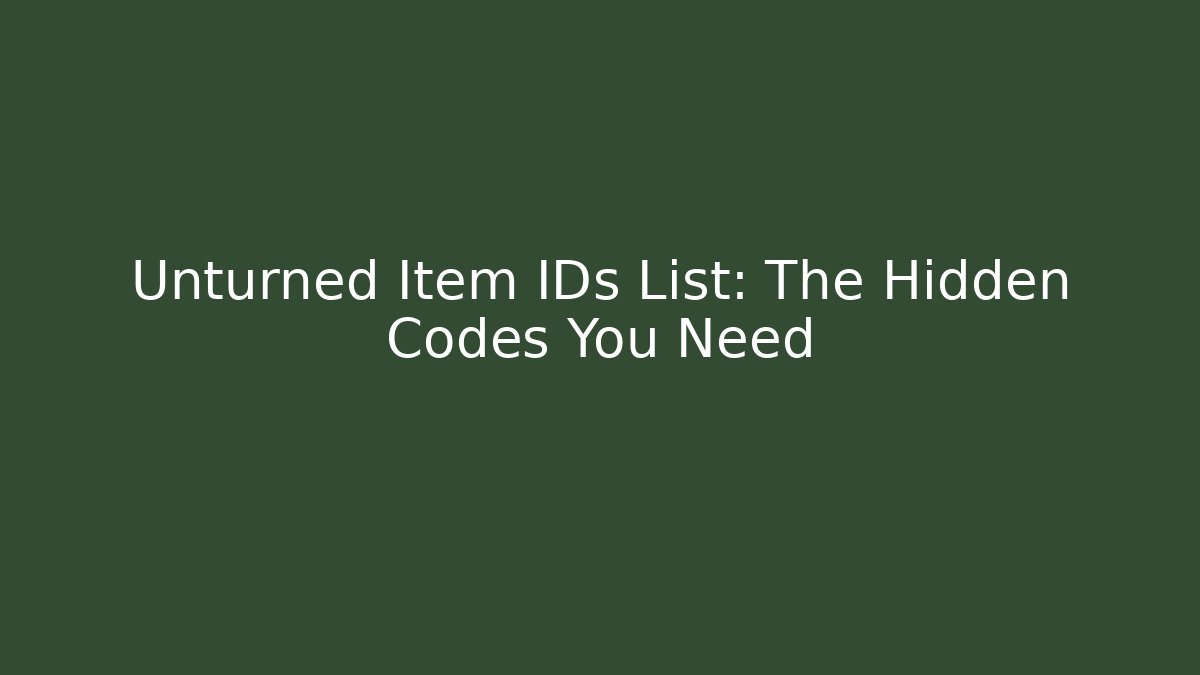 Unturned Item IDs List: The Hidden Codes You Need