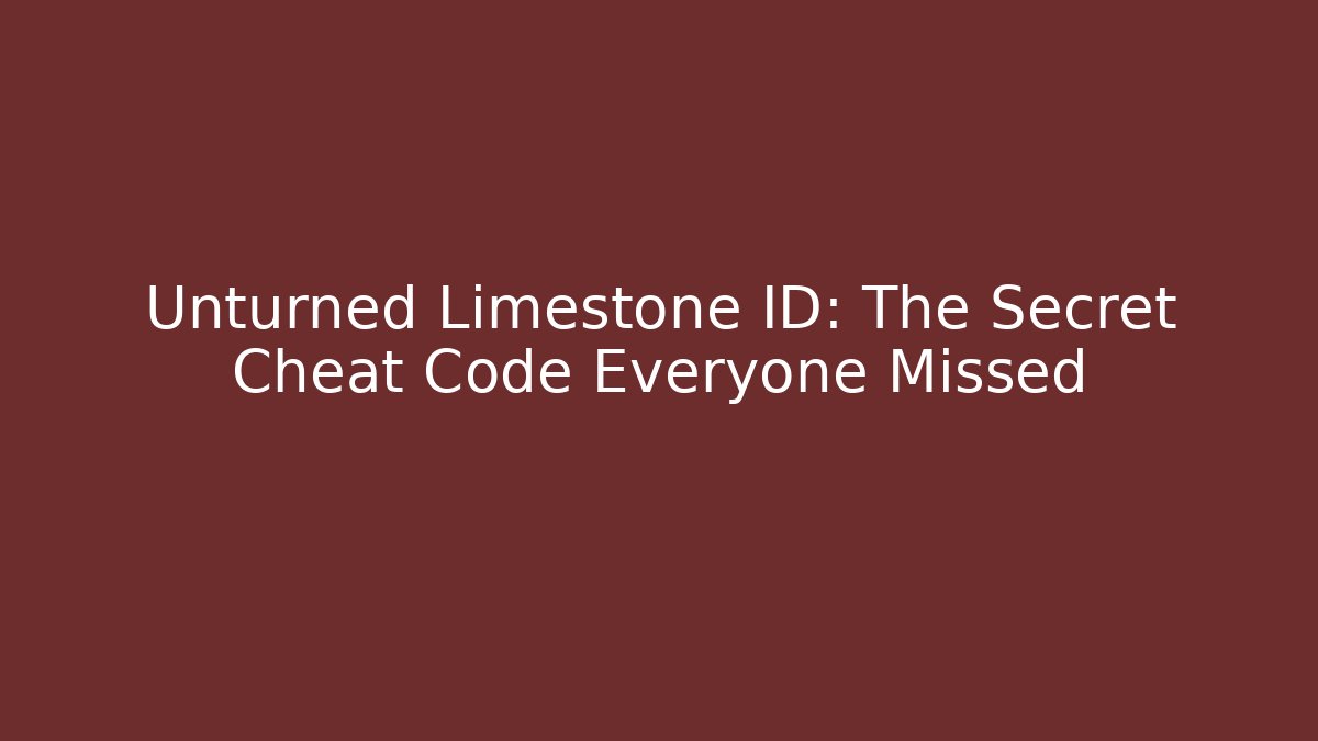 Unturned Limestone ID: The Secret Cheat Code Everyone Missed