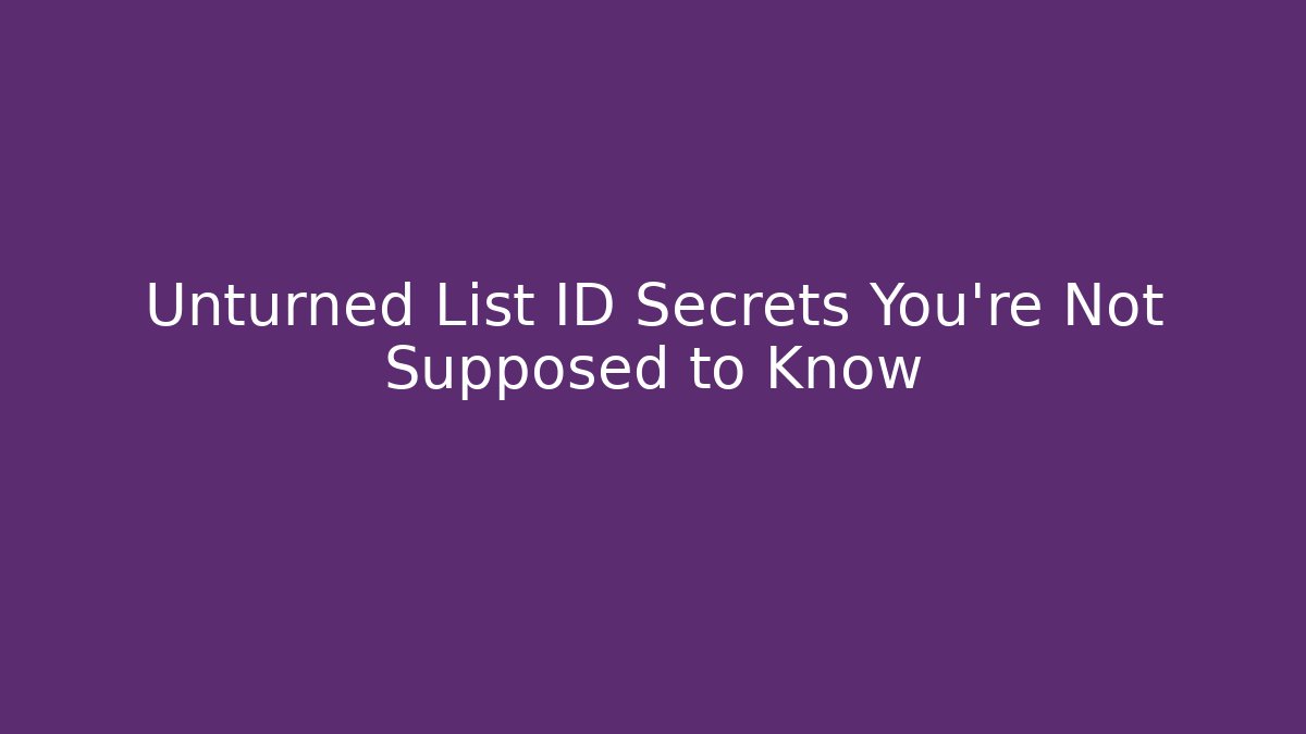 Unturned List ID Secrets You’re Not Supposed to Know