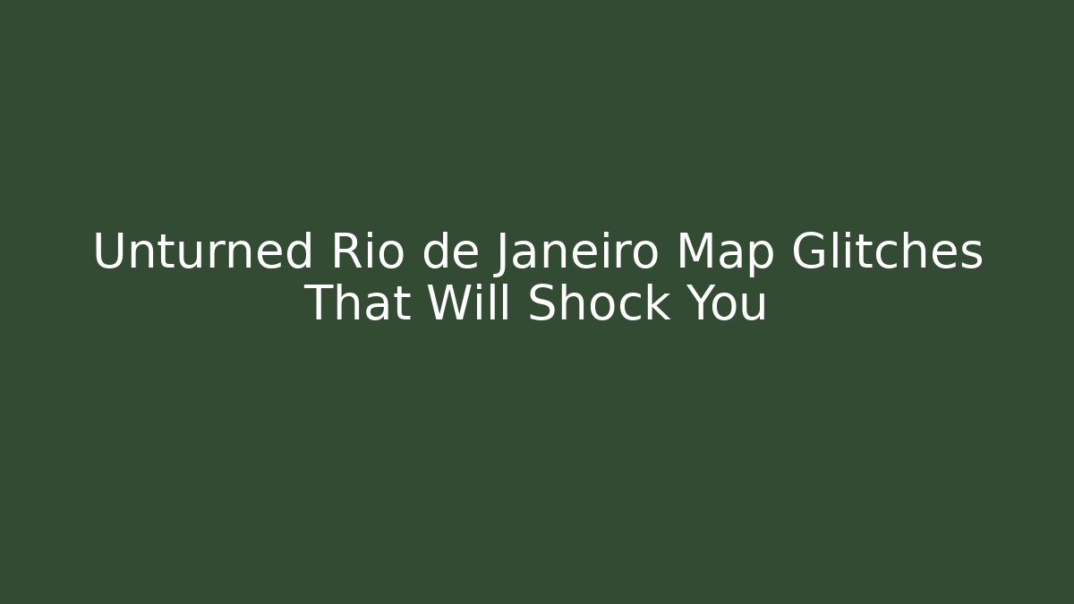 Unturned Rio de Janeiro Map Glitches That Will Shock You - Critter Realm