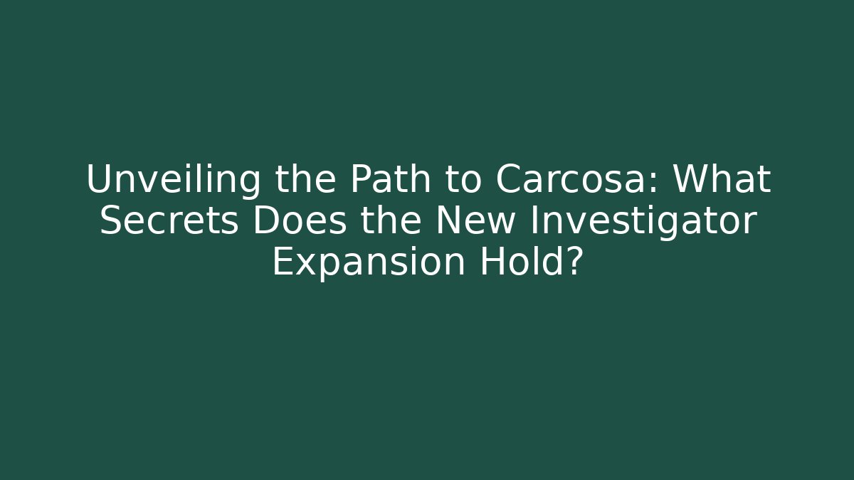 Unveiling the Path to Carcosa: What Secrets Does the New Investigator Expansion Hold?