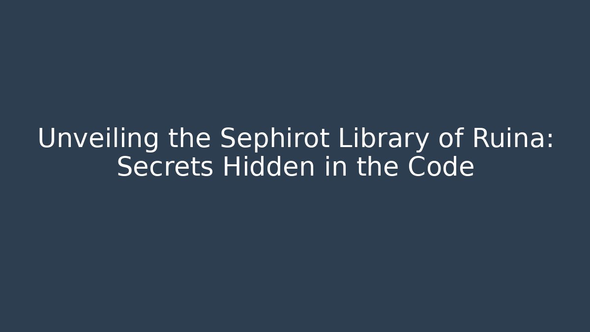Unveiling the Sephirot Library of Ruina: Secrets Hidden in the Code