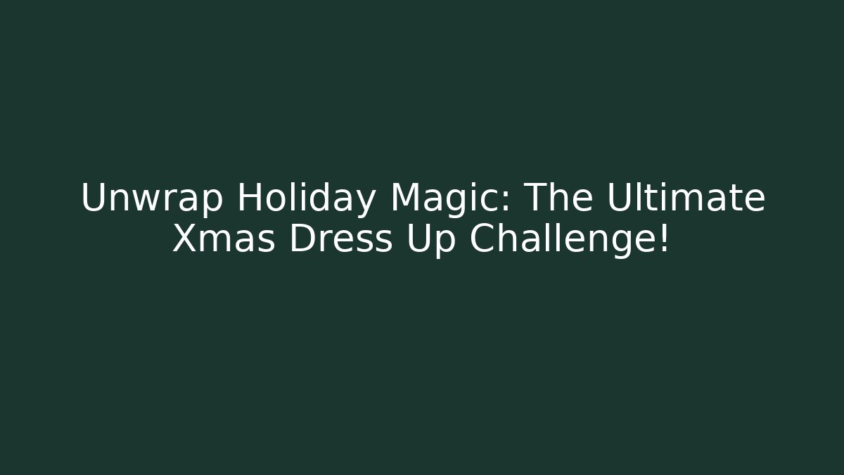 Unwrap Holiday Magic: The Ultimate Xmas Dress Up Challenge! - Critter Realm