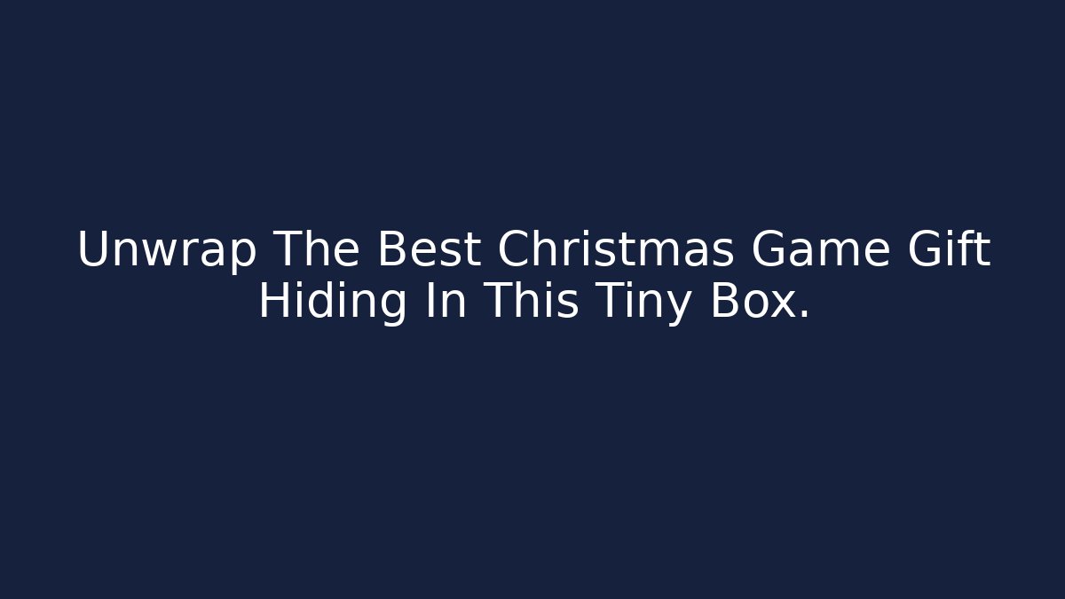 Unwrap The Best Christmas Game Gift Hiding In This Tiny Box. - Critter Realm