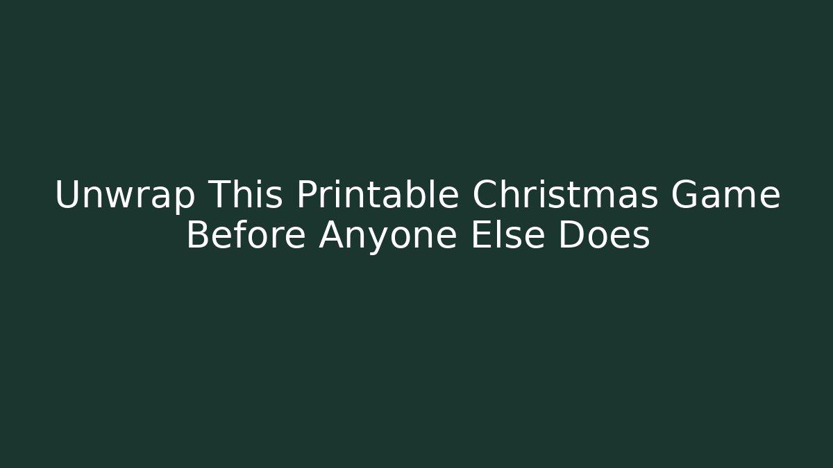 Unwrap This Printable Christmas Game Before Anyone Else Does - Critter Realm