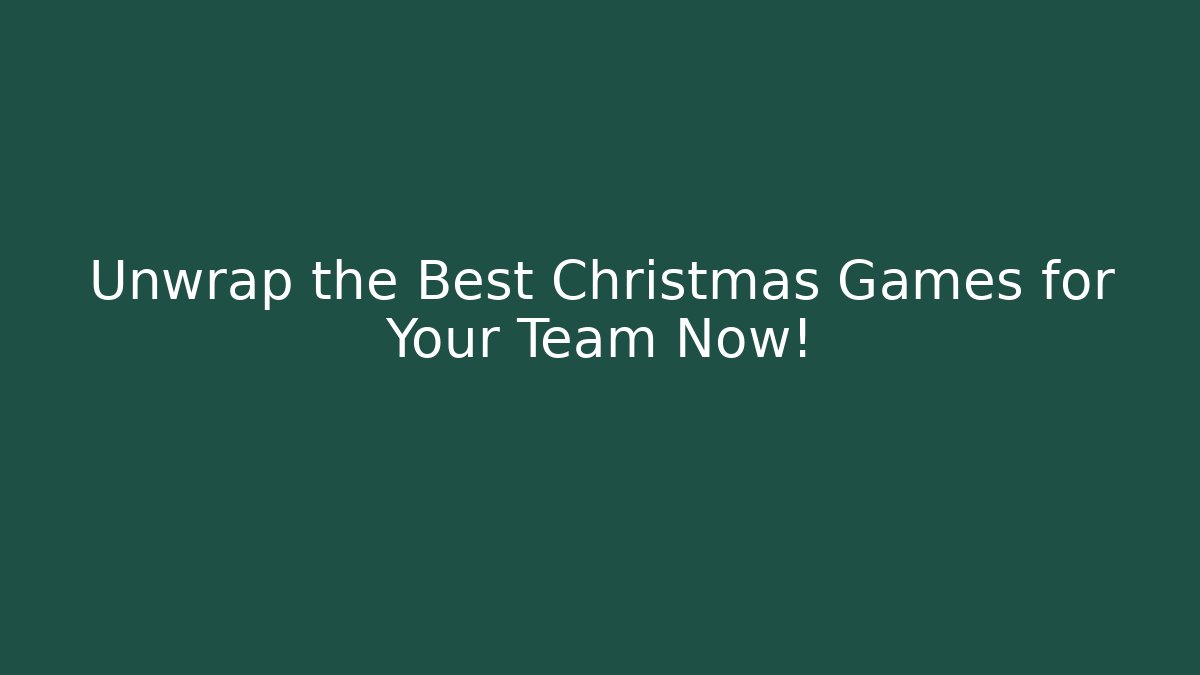 Unwrap the Best Christmas Games for Your Team Now!