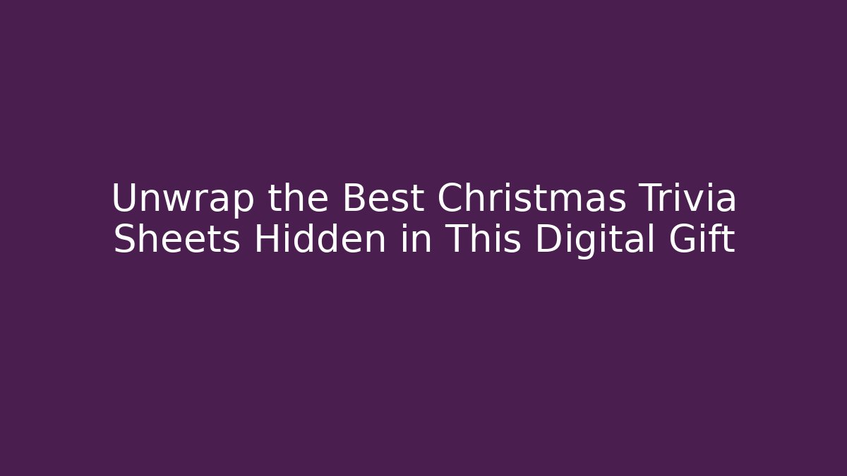 Unwrap the Best Christmas Trivia Sheets Hidden in This Digital Gift
