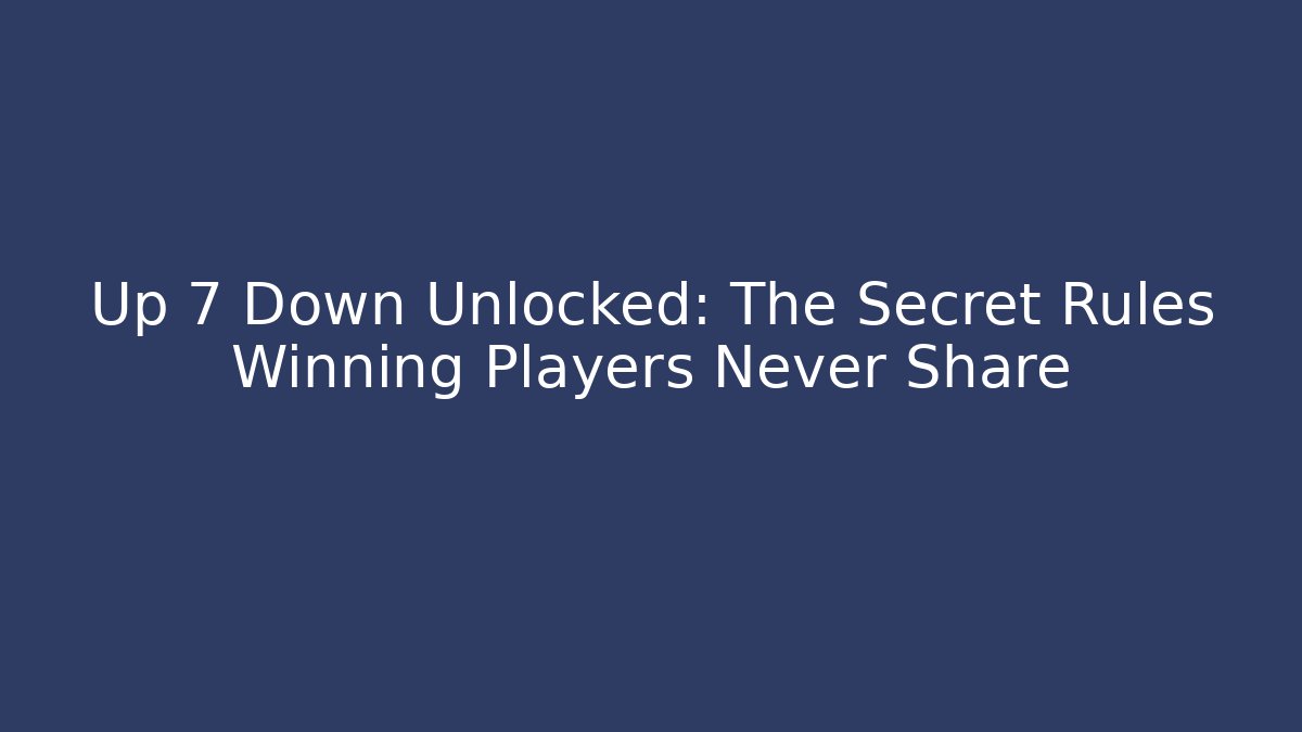 Up 7 Down Unlocked: The Secret Rules Winning Players Never Share - Critter Realm