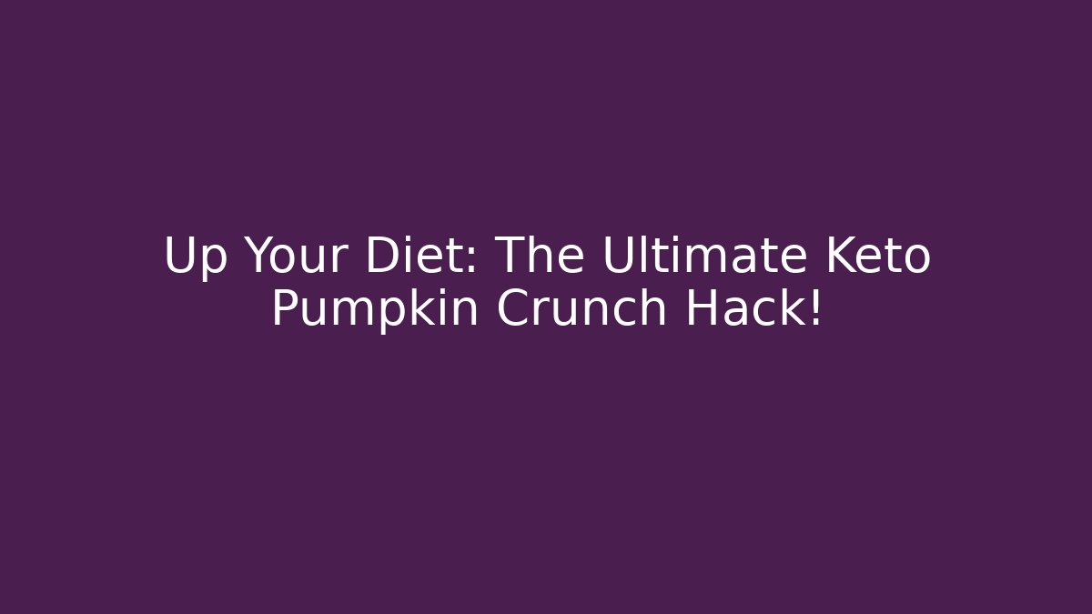 Up Your Diet: The Ultimate Keto Pumpkin Crunch Hack! - Critter Realm