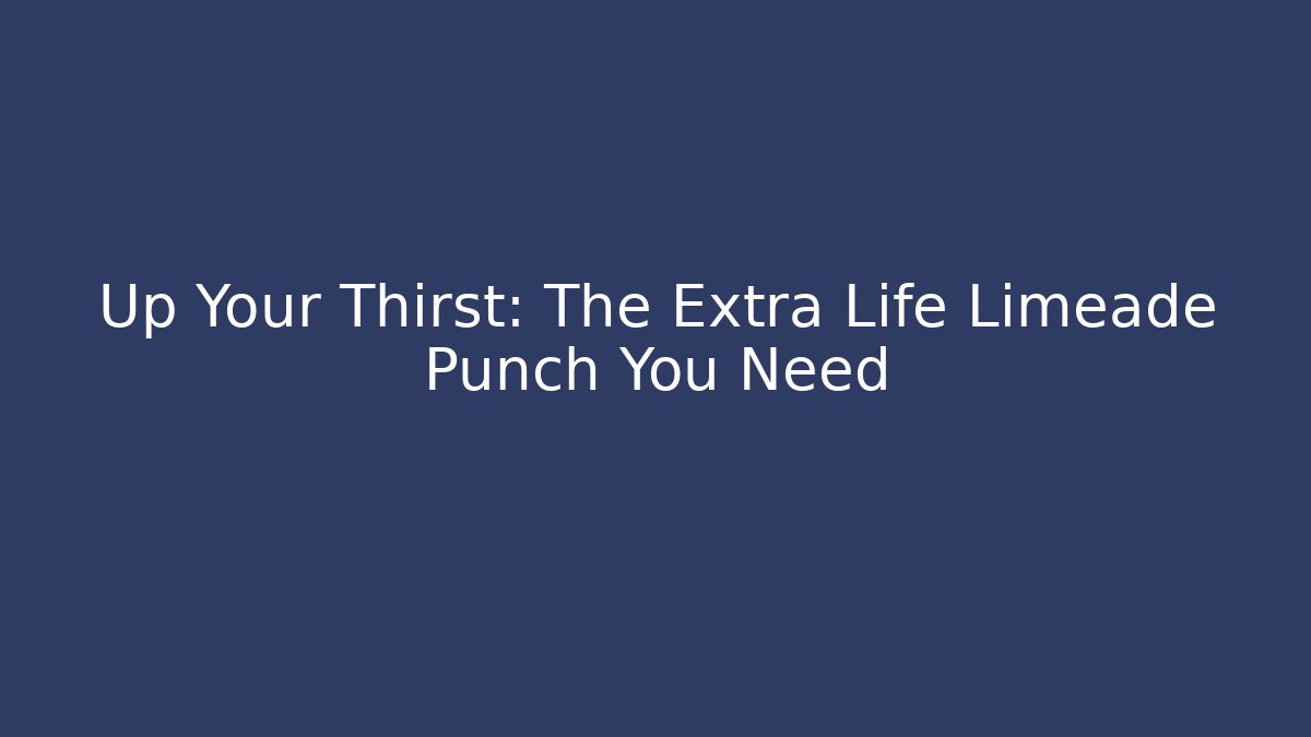 Up Your Thirst: The Extra Life Limeade Punch You Need