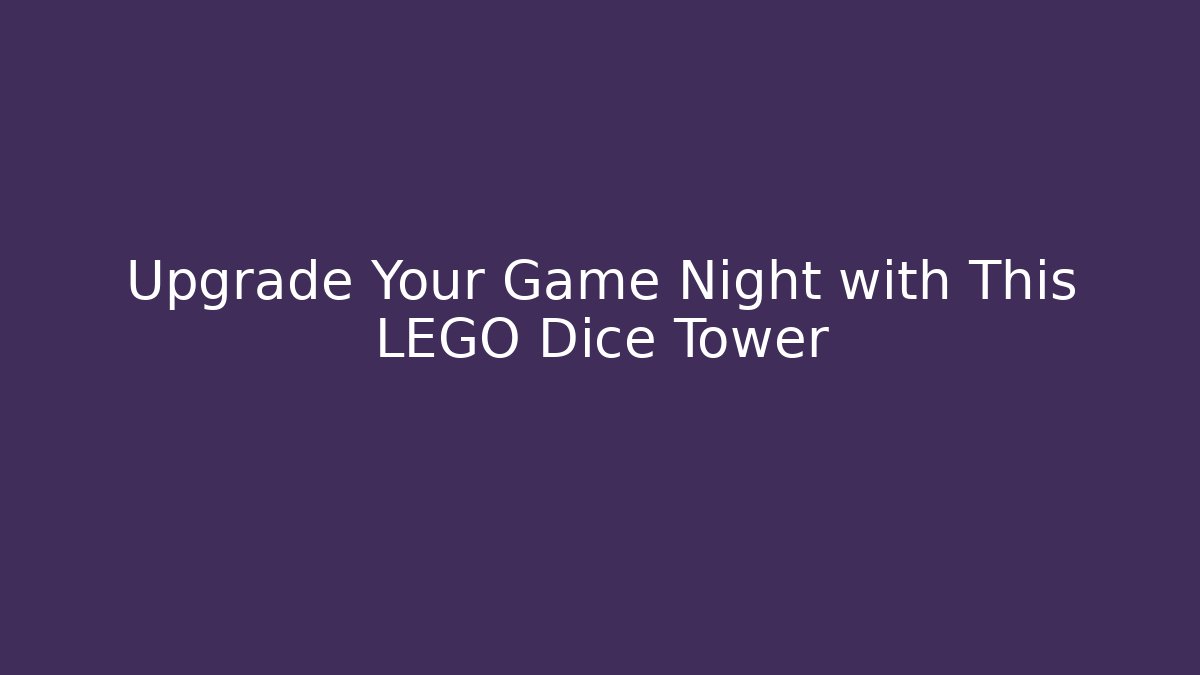 Upgrade Your Game Night with This LEGO Dice Tower