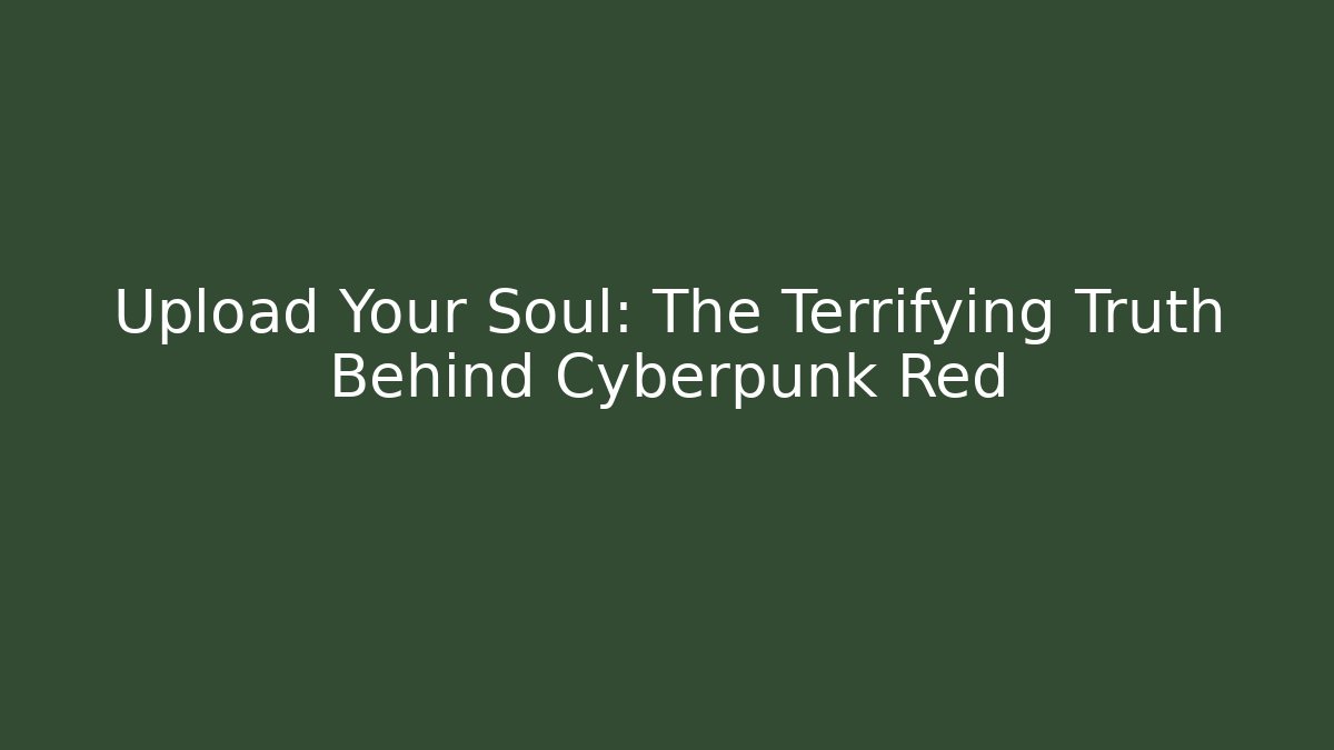Upload Your Soul: The Terrifying Truth Behind Cyberpunk Red - Critter Realm