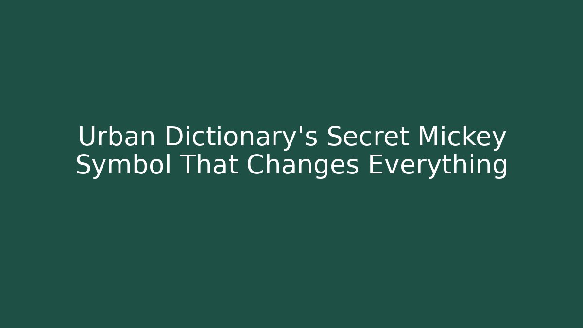 Urban Dictionary’s Secret Mickey Symbol That Changes Everything