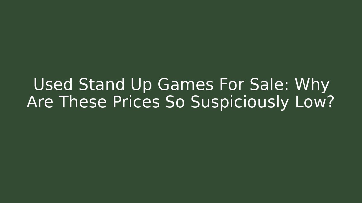 Used Stand Up Games For Sale: Why Are These Prices So Suspiciously Low?