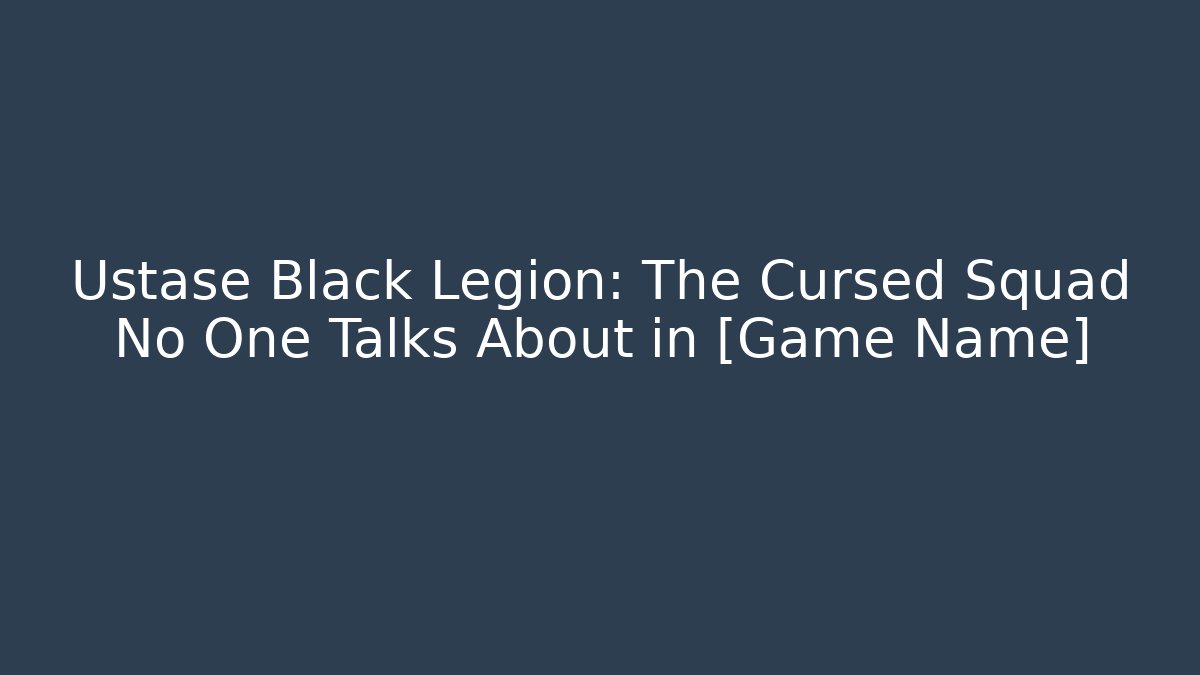 Ustase Black Legion: The Cursed Squad No One Talks About in [Game Name]