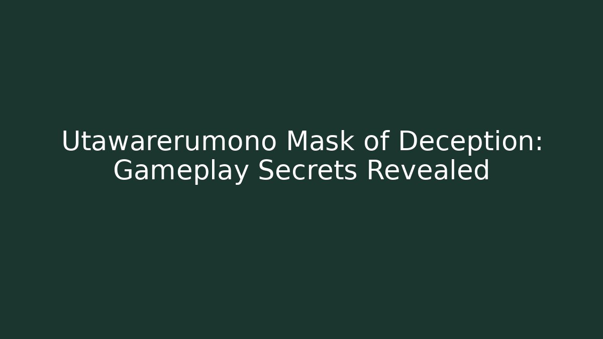 Utawarerumono Mask of Deception: Gameplay Secrets Revealed